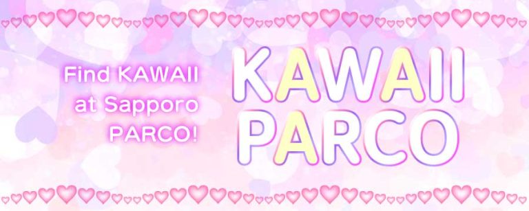 Find KAWAII at Sapporo PARCO!