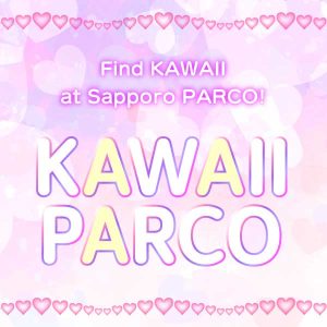 Find KAWAII at Sapporo PARCO!